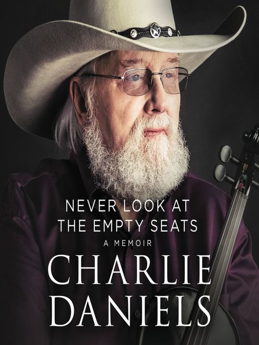 Title details for Never Look at the Empty Seats by Charlie Daniels - Wait list